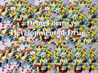 Drug Forms. Development of Drug.