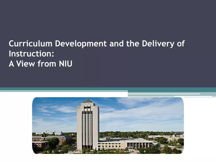 curriculum development and the delivery of instruction a view from niu