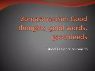 Zoroastrianism: Good thoughts, good words, good deeds