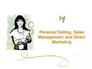 Personal Selling, Sales Management, and Direct Marketing