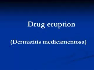 Drug eruption (Dermatitis medicamentosa)