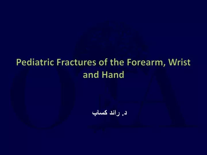 pediatric fractures of the forearm wrist and hand