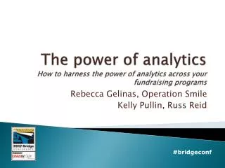 The power of analytics H ow to harness the power of analytics across your fundraising programs