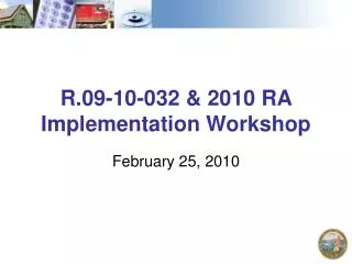 R.09-10-032 &amp; 2010 RA Implementation Workshop
