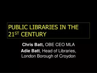 PUBLIC LIBRARIES IN THE 21 ST CENTURY