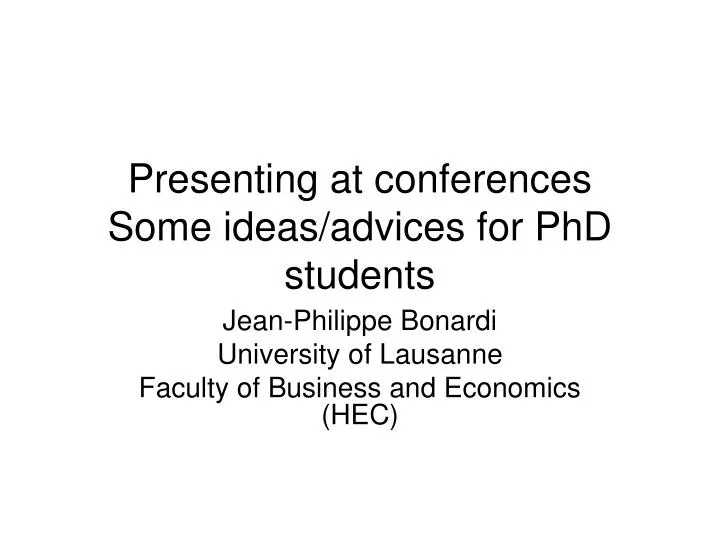 presenting at conferences some ideas advices for phd students