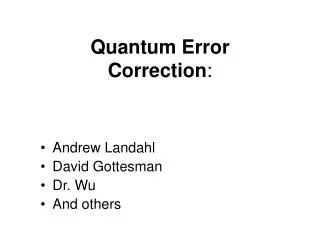 Quantum Error Correction :