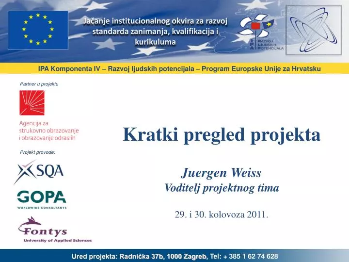 kratki pregled projekta juergen weiss v oditelj projektnog tima 29 i 30 kolovoza 2011