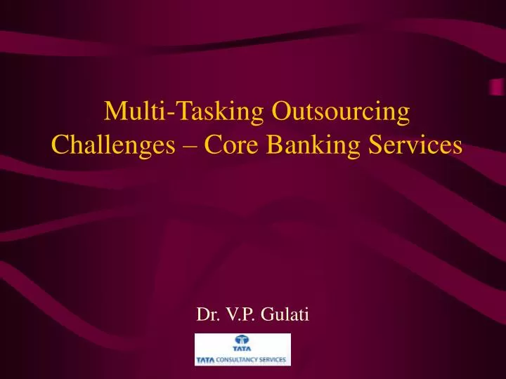 multi tasking outsourcing challenges core banking services