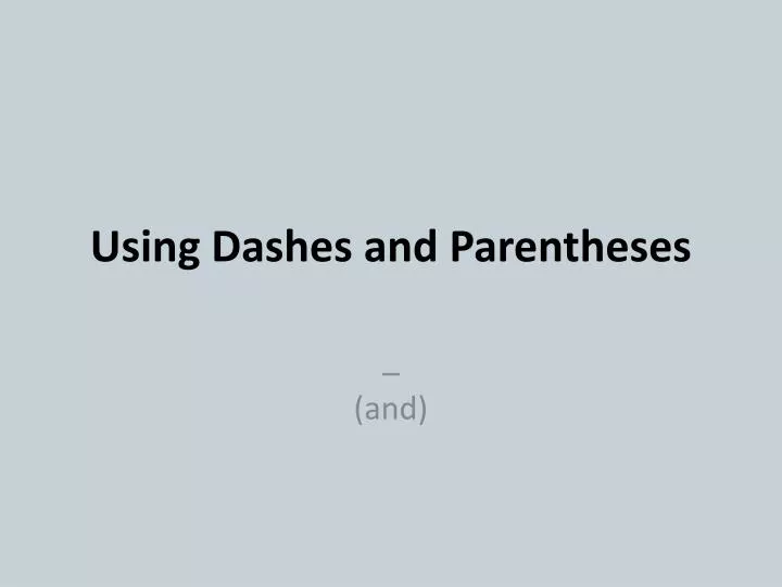 using dashes and parentheses