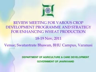 REVIEW MEETING FOR VAROUS CROP DEVELOPMENT PROGRAMME AND STRATEGY FOR ENHANCING WHEAT PRODUCTION