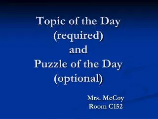 Topic of the Day (required) and Puzzle of the Day (optional)
