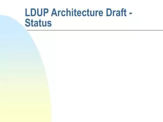 LDUP Architecture Draft - Status