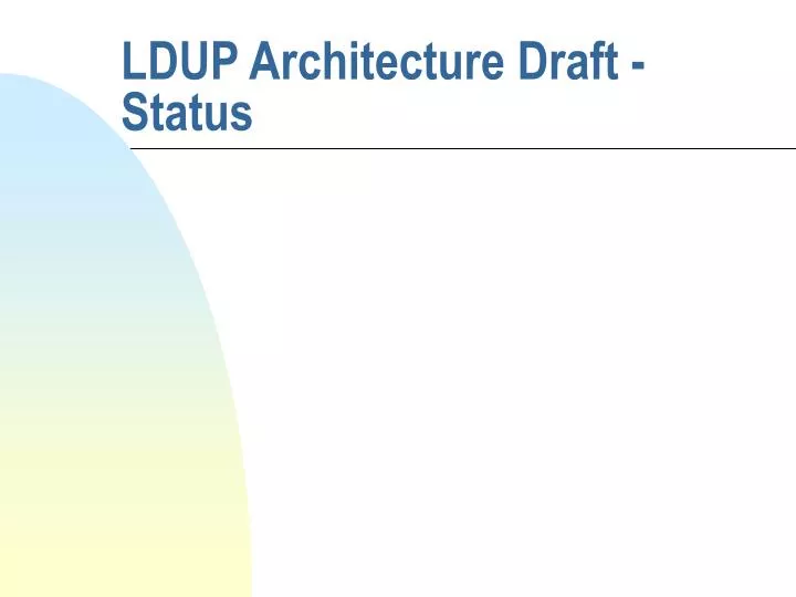 ldup architecture draft status