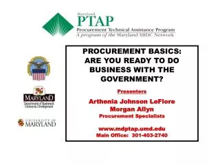 PROCUREMENT BASICS: ARE YOU READY TO DO BUSINESS WITH THE GOVERNMENT? Presenters