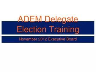 ADEM Delegate Election Training