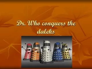 Dr. Who conquers the daleks