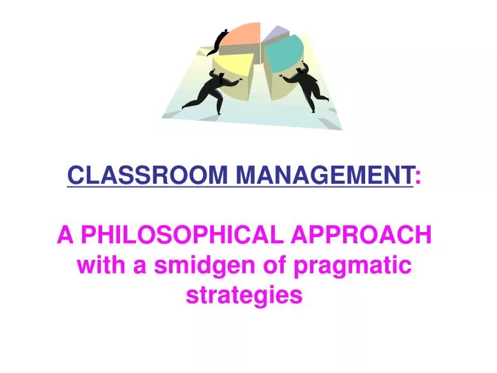 classroom management a philosophical approach with a smidgen of pragmatic strategies