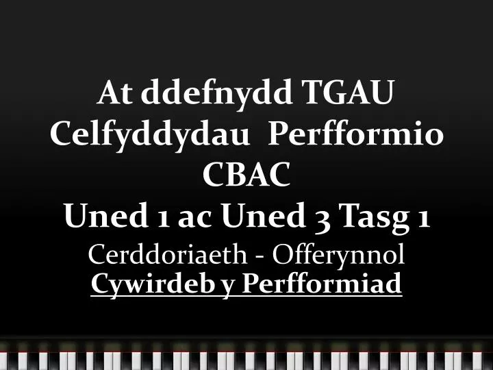 at ddefnydd tgau celfyddydau perfformio cbac uned 1 ac uned 3 tasg 1