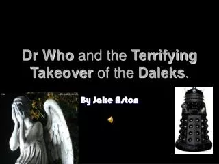Dr Who and the Terrifying Takeover of the Daleks .