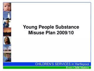 Young People Substance Misuse Plan 2009/10