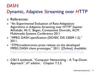 DASH: D ynamic, A daptive S treaming over H TTP