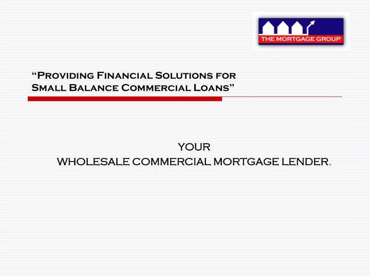 providing financial solutions for small balance commercial loans