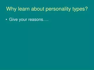Why learn about personality types?