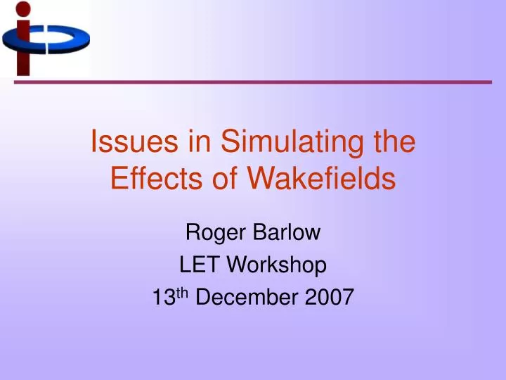 issues in simulating the effects of wakefields