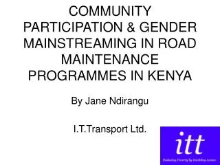 COMMUNITY PARTICIPATION &amp; GENDER MAINSTREAMING IN ROAD MAINTENANCE PROGRAMMES IN KENYA