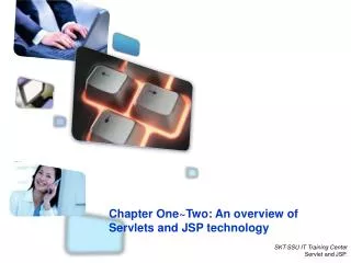 Chapter One~Two: An overview of Servlets and JSP technology