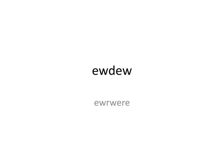 ewdew