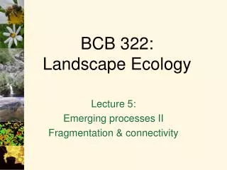 BCB 322: Landscape Ecology