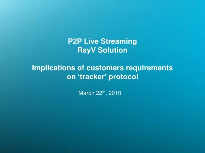 p2p live streaming rayv solution implications of customers requirements on tracker protocol