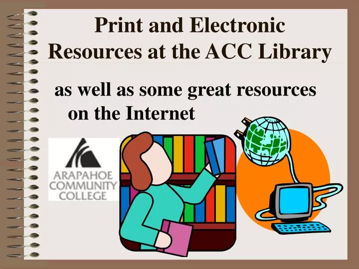 print and electronic resources at the acc library