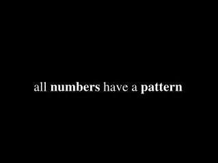 all numbers have a pattern