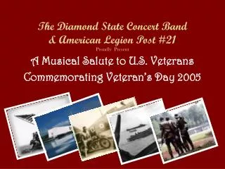 The Diamond State Concert Band &amp; American Legion Post #21 Proudly Present
