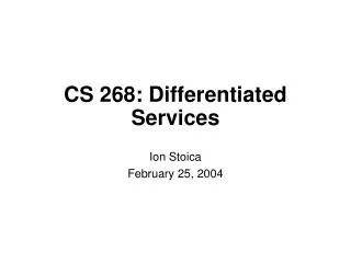 CS 268: Differentiated Services