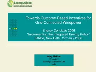 Towards Outcome-Based Incentives for Grid-Connected Windpower Energy Conclave 2006