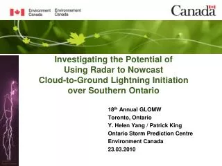 18 th Annual GLOMW Toronto, Ontario Y. Helen Yang / Patrick King Ontario Storm Prediction Centre