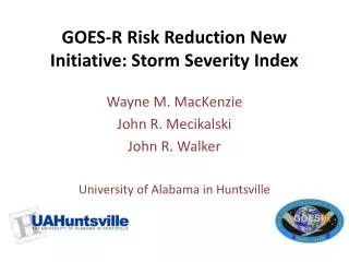 GOES-R Risk Reduction New Initiative: Storm Severity Index