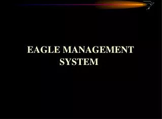 EAGLE MANAGEMENT SYSTEM