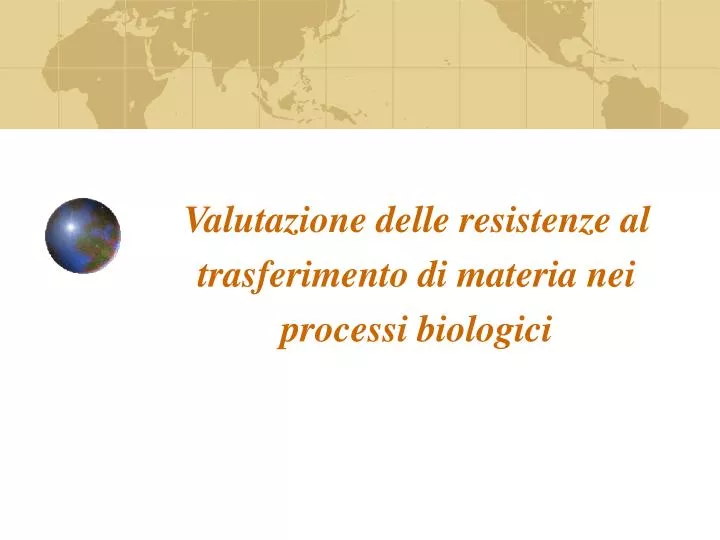 valutazione delle resistenze al trasferimento di materia nei processi biologici