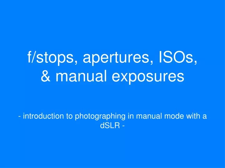 f stops apertures isos manual exposures