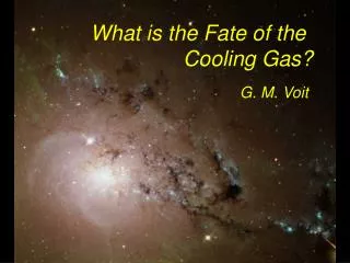 What is the Fate of the 		Cooling Gas?