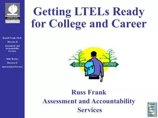Getting LTELs Ready for College and Career Russ Frank Assessment and Accountability Services