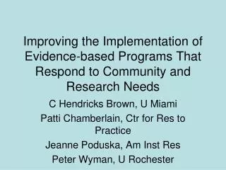 C Hendricks Brown, U Miami Patti Chamberlain, Ctr for Res to Practice Jeanne Poduska, Am Inst Res