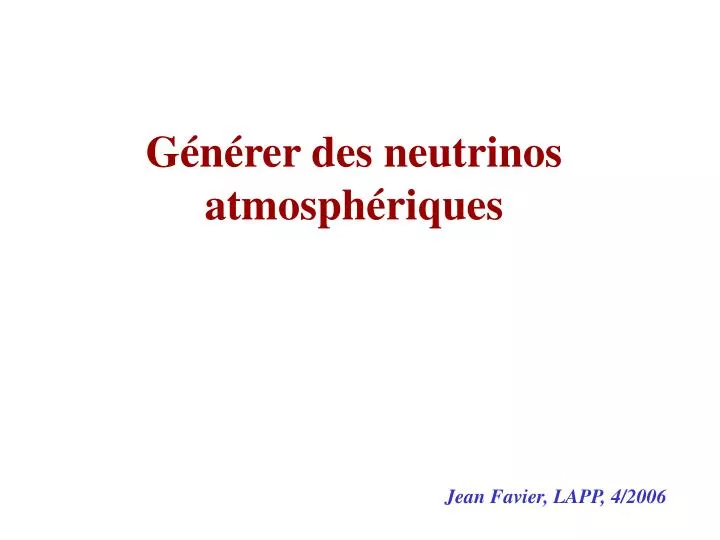 g n rer des neutrinos atmosph riques