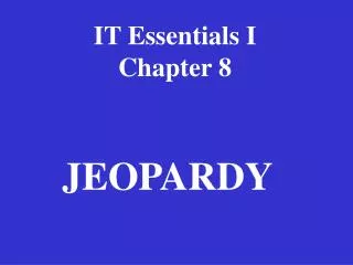 IT Essentials I Chapter 8