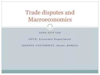 Trade disputes and M acroeconomics